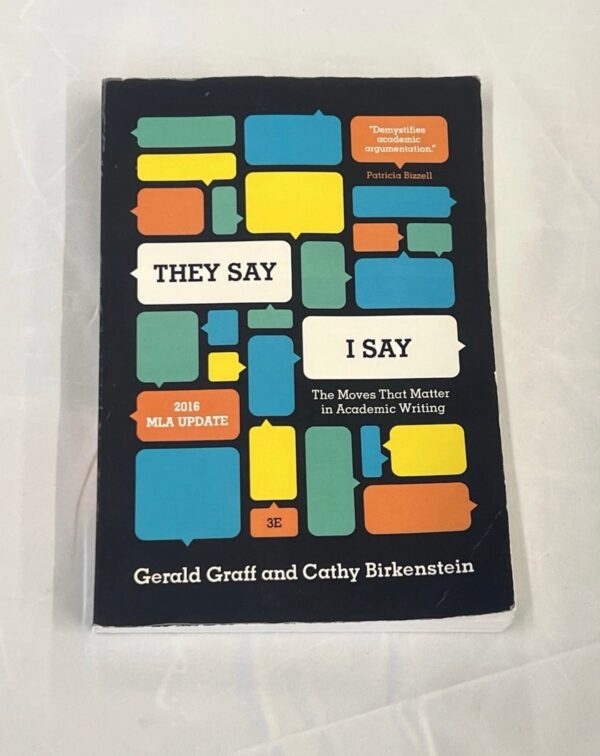 They Say I Say: The Moves That Matter in Academic Writing_1 They Say I Say: The Moves That Matter in Academic Writing